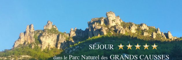 VOTRE SÉJOUR CINQ ÉTOILES AU COEUR DU PARC DES GRANDS CAUSSES